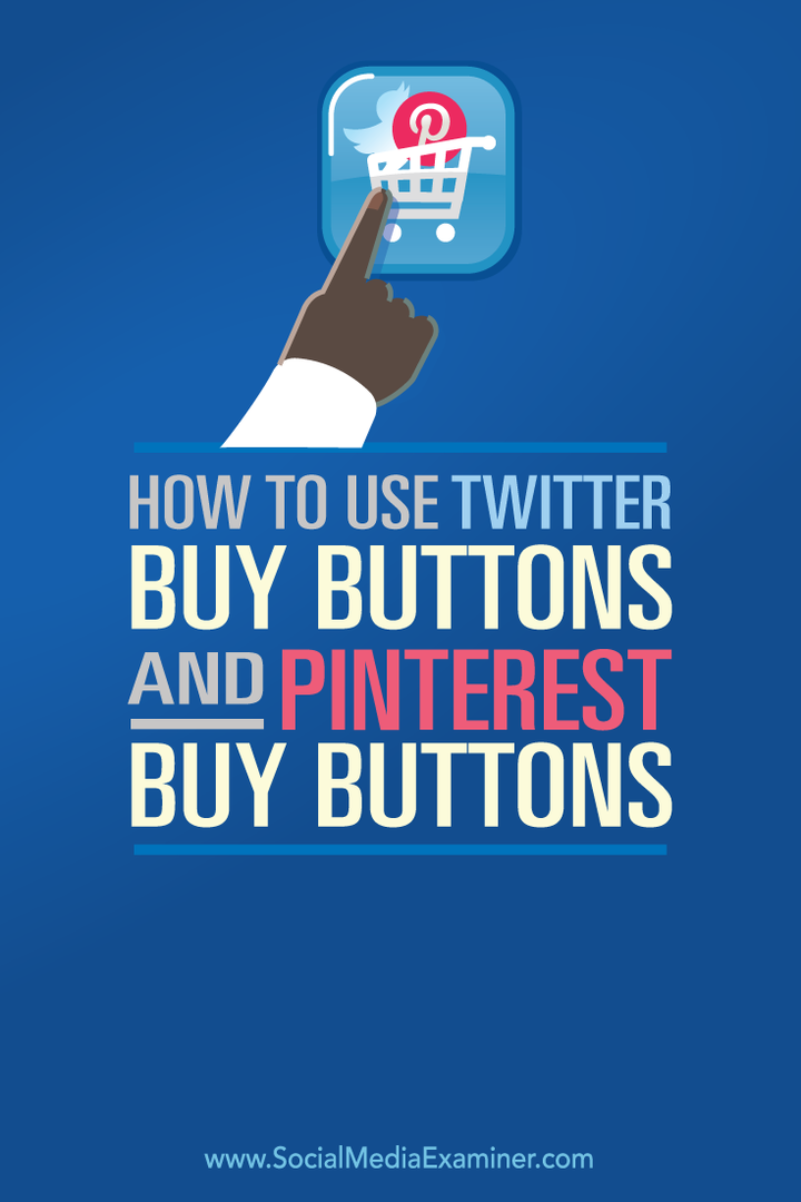 Sådan bruges Twitter Buy Buttons og Pinterest Buy Buttons: Social Media Examiner