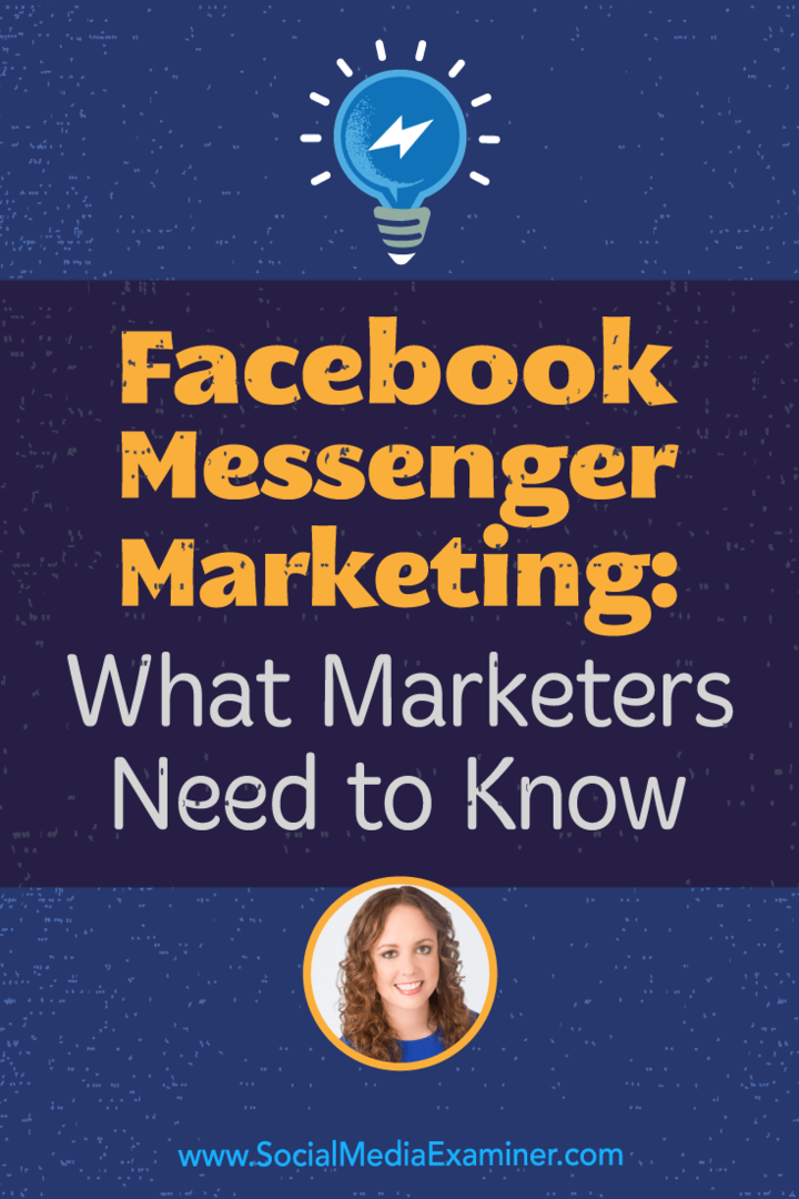 Facebook Messenger Marketing: Hvad marketingfolk har brug for at vide med indsigt fra Molly Pittman på Social Media Marketing Podcast.