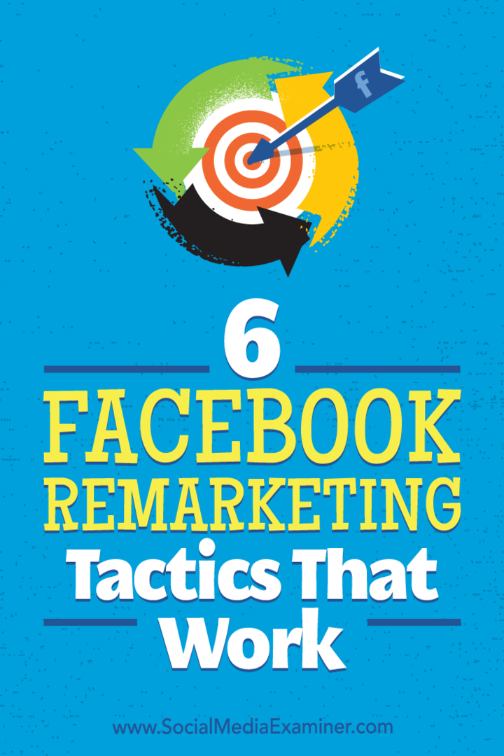 6 Facebook Remarketing Tactics That Work af Karola Karlson på Social Media Examiner.