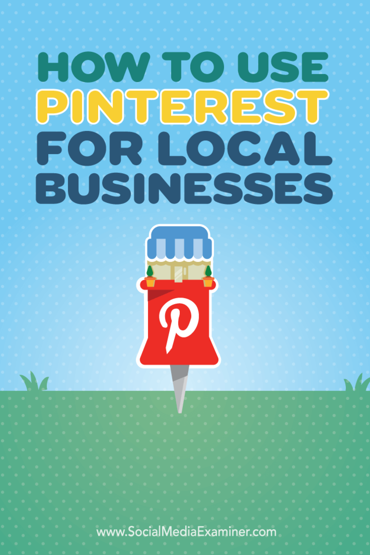 Sådan bruges Pinterest til lokale virksomheder: Social Media Examiner