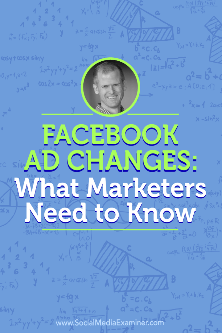 Ændringer af Facebook-annoncer: Hvad marketingfolk har brug for at vide: Social Media Examiner