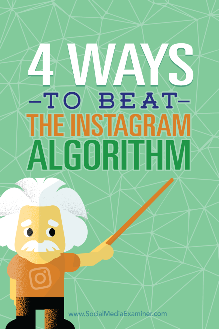 4 måder at slå Instagram algoritmen på: Social Media Examiner