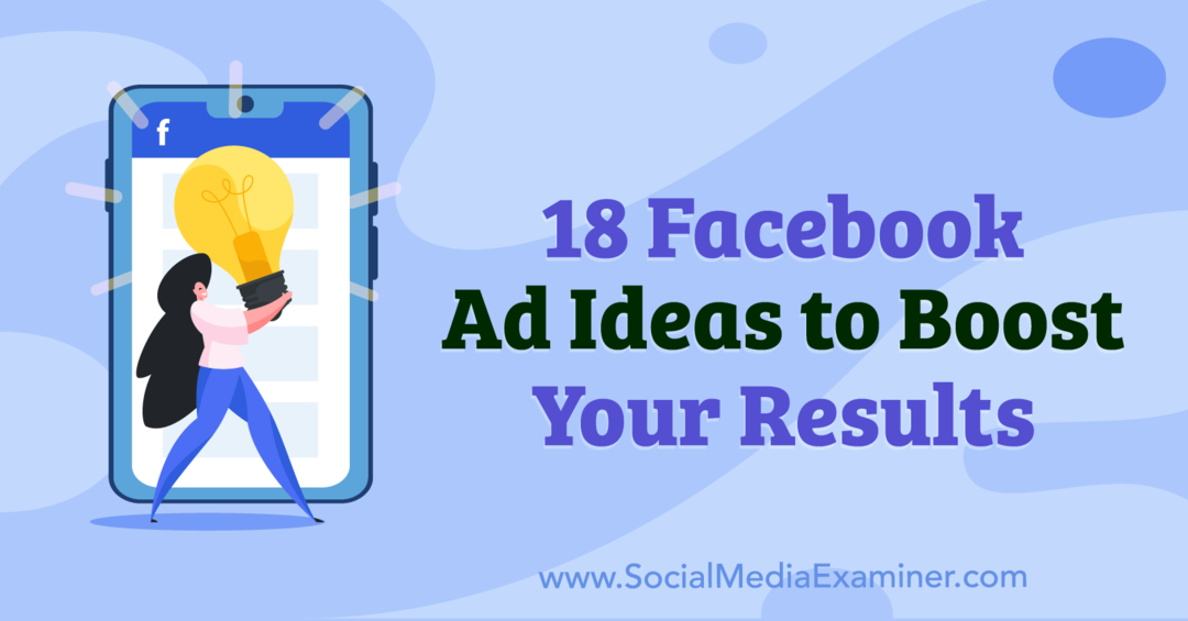 18 Facebook-annonceidéer til at øge dine resultater af Anna Sonnenberg på Social Media Examiner.