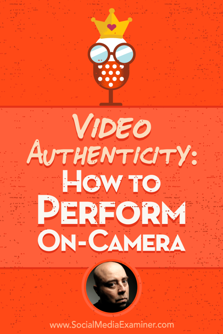Videoautenticitet: Sådan udføres On-Camera med indsigt fra David H Lawrence XVII på Social Media Marketing Podcast.