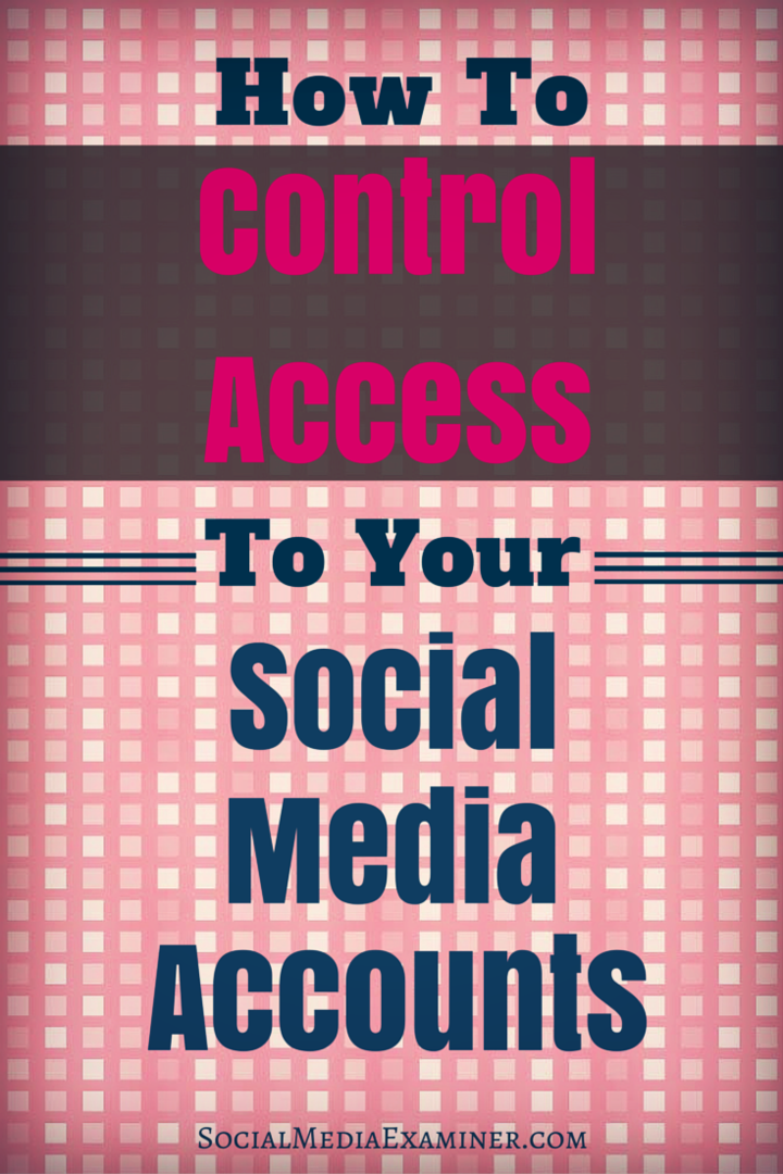 Sådan styres adgangen til dine sociale mediekonti: Socialmedieeksaminator