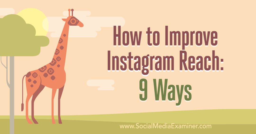 Sådan forbedres Instagram rækkevidde: 9 måder af Corinna Keefe på Social Media Examiner.