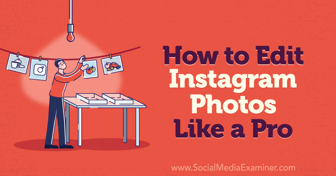 Sådan redigeres fotos på Instagram som en Pro-Social Media Examiner