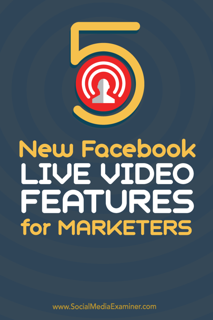 5 nye Facebook Live-videofunktioner til marketingfolk: Social Media Examiner