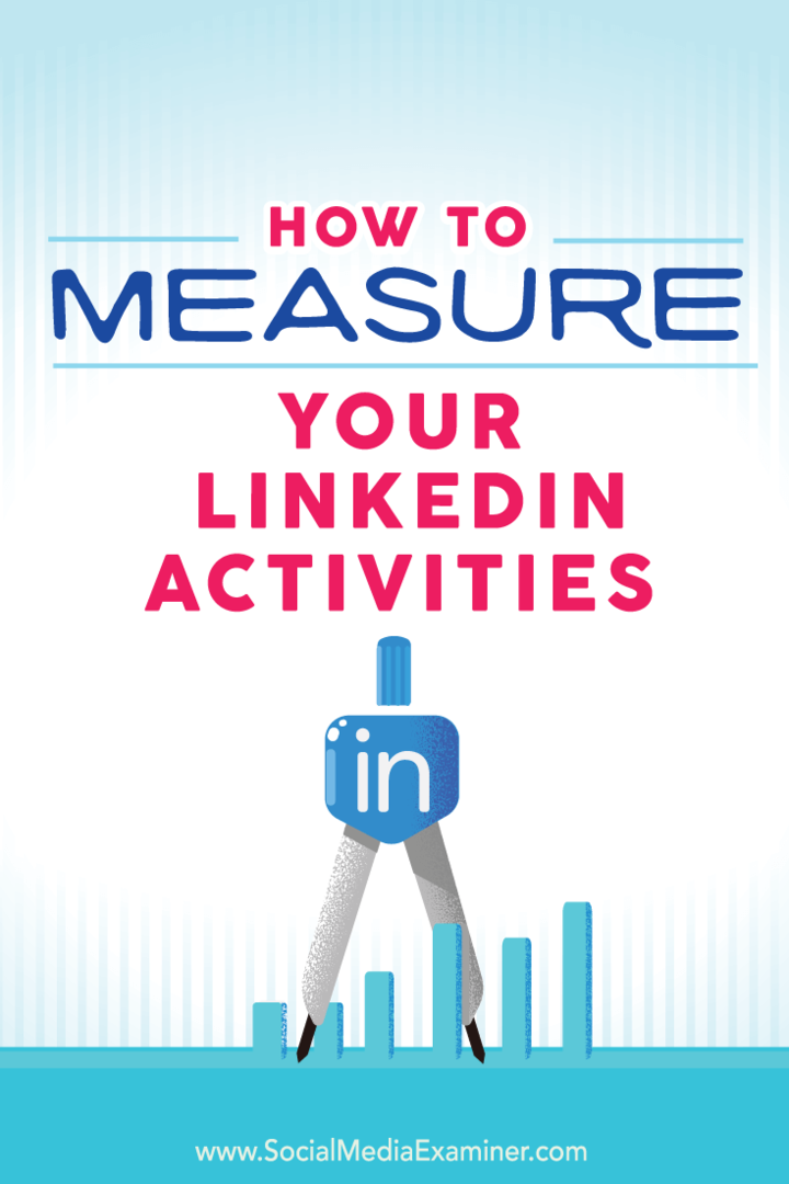 Sådan måles dine LinkedIn-aktiviteter: Social Media Examiner