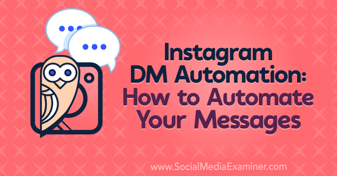 Instagram DM Automation: Sådan automatiseres dine meddelelser med indsigt fra Natasha Takahashi på Social Media Marketing Podcast.