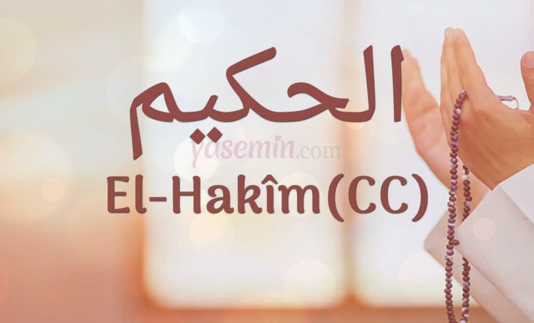 Hvad betyder Al-Hakim (cc) fra Esma-ul Husna? Hvad er al-Hakims dyder?