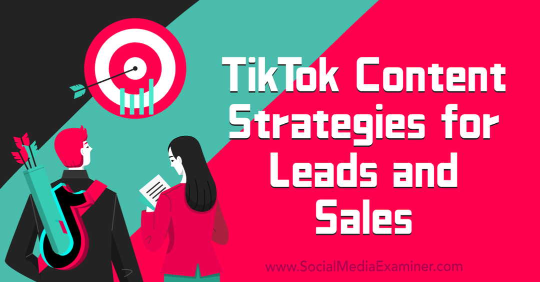 TikTok-indholdsstrategier for kundeemner og salgs-eksaminator på sociale medier