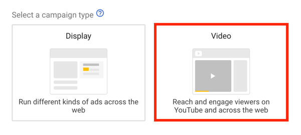 Sådan oprettes en YouTube-annoncekampagne, trin 5, vælg et YouTube-annoncemål, vælg video som kampagnetype