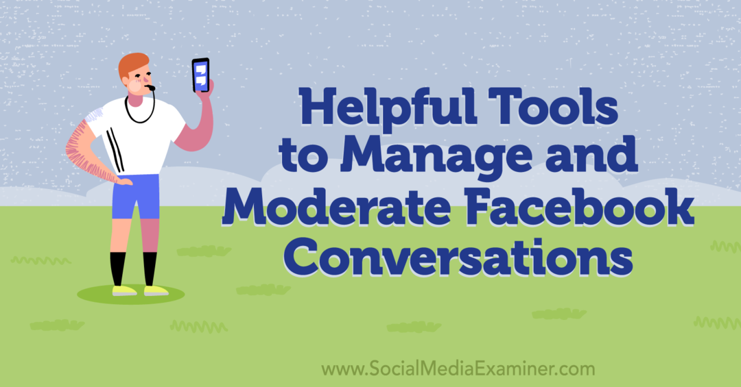 Nyttige værktøjer til at administrere og moderere Facebook-samtaler - Social Media Examiner
