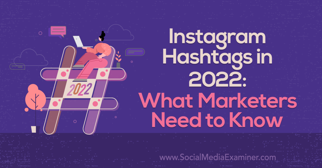 Instagram Hashtags i 2022: Hvad marketingfolk behøver at vide: Social Media Examiner