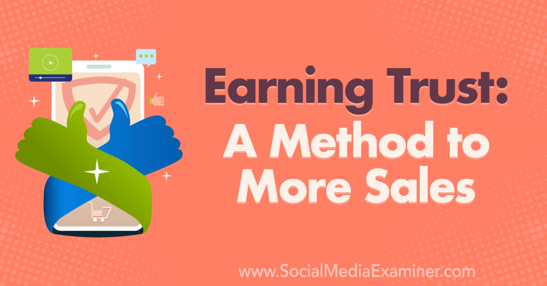 Optjening af tillid: En metode til mere salg: Social Media Examiner