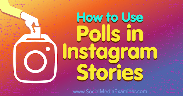 Sådan bruges afstemninger i Instagram-historier af Jenn Herman på Social Media Examiner.