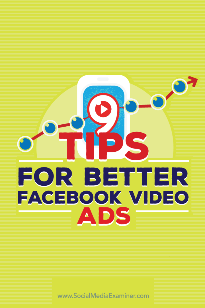 Tips til ni måder at forbedre dine Facebook-videoannoncer på.