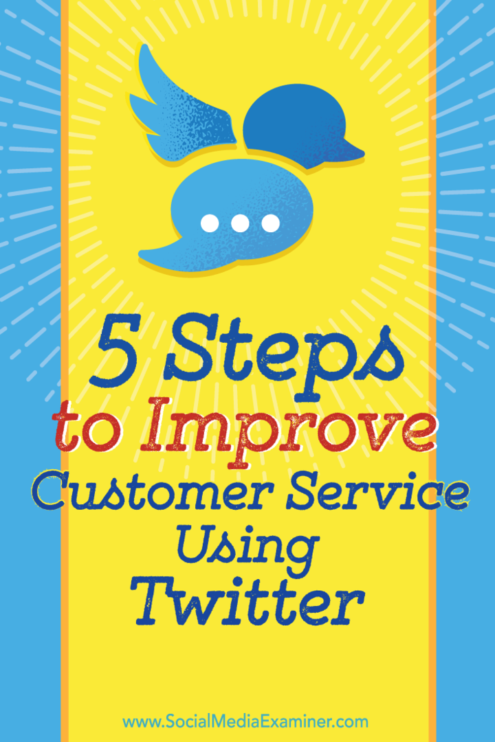 5 trin til at forbedre din kundeservice ved hjælp af Twitter: Social Media Examiner